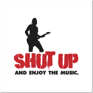 Shut up and enjoy the music. Posters and Art